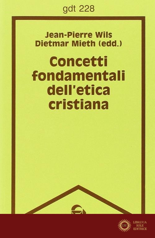 Concetti fondamentali dell'etica cristiana - Dietmar Mieth, Jean-Pierre Wils