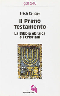 Il primo Testamento. La Bibbia ebraica e i cristiani - Erich Zenger