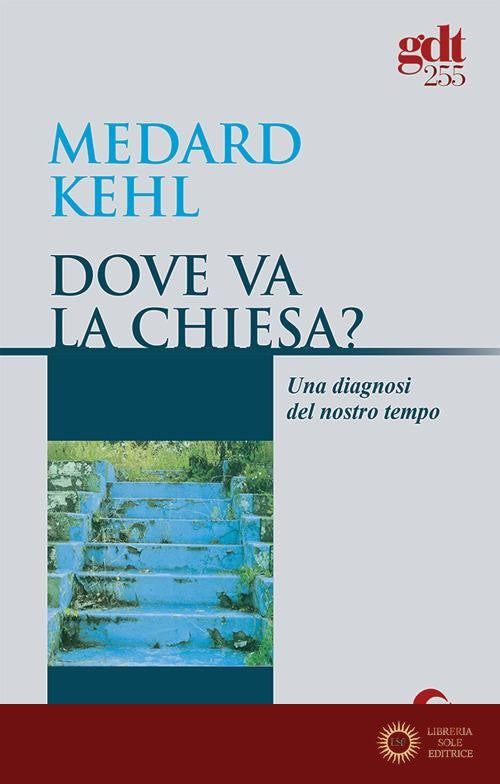 Dove va la Chiesa? Una diagnosi del nostro tempo