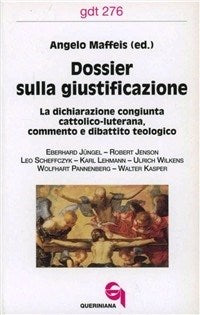Dossier sulla giustificazione. La dichiarazione congiunta cattolico-luterana. Commento e dibattito teologico