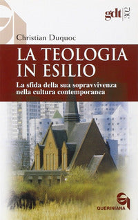 Teologia in Esilio la Sfida della Sua Sopravvi... - Duquoc Christian