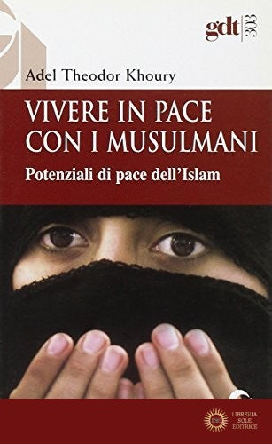 Vivere in pace con i musulmani. Potenziali di pace dell'Islam