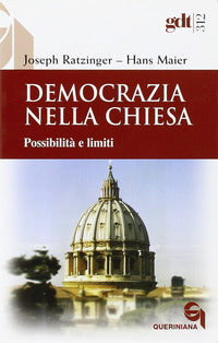 Democrazia nella Chiesa. Possibilità e limiti - Benedetto XVI (Joseph Ratzinger), Hans Maier