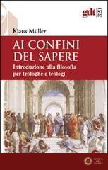 Ai confini del sapere. Introduzione alla filosofia per teologhe e teologi