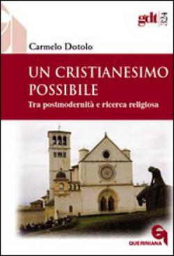 Un cristianesimo possibile. Tra postmodernità e ricerca religiosa - Carmelo Dotolo