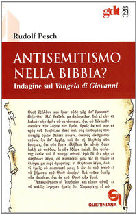 Antisemitismo nella Bibbia? Indagine sul Vangelo di Giovanni - Rudolf C. Pesch