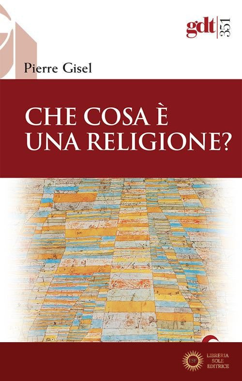 Che cosa è una religione? - Pierre Gisel