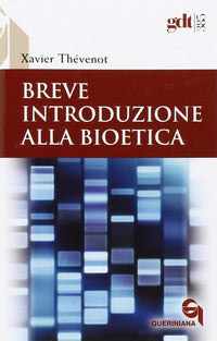 Breve introduzione alla bioetica. Quando la vita comincia e quando finisce - Xavier Thévenot