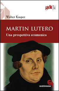Martin Lutero. Una prospettiva ecumenica - Walter Kasper