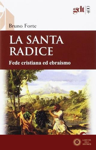 La santa radice. Fede cristiana ed ebraismo