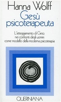 Gesù psicoterapeuta. L'atteggiamento di Gesù nei confronti degli uomini come modello della moderna psicoterapia