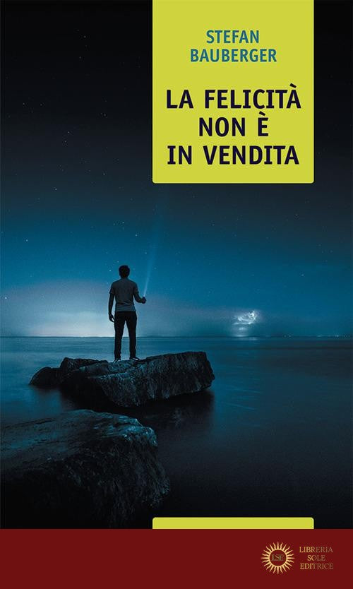 La felicità non è in vendita. Una filosofia per realizzare se stessi
