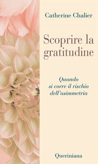 Scoprire la gratitudine. Quando si corre il rischio dell'asimmetria - Catherine Chalier