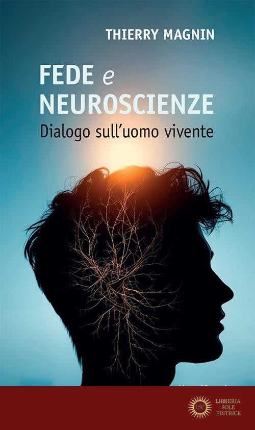 Fede e neuroscienze. Dialogo sull'uomo vivente