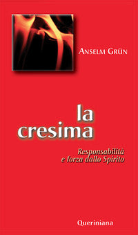 La cresima. Responsabilità e forza dello Spirito - Anselm Grün