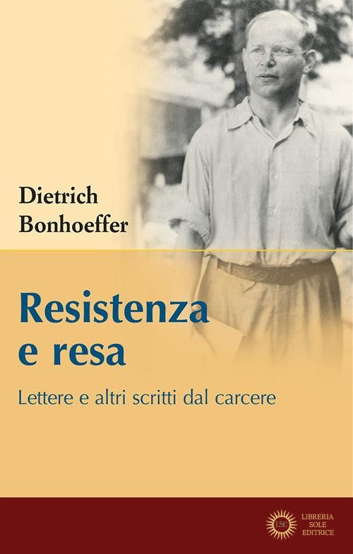 Resistenza e resa. Lettere e altri scritti dal carcere