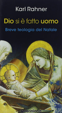 Dio si è fatto uomo. Breve teologia del Natale. Nuova ediz. - Karl Rahner