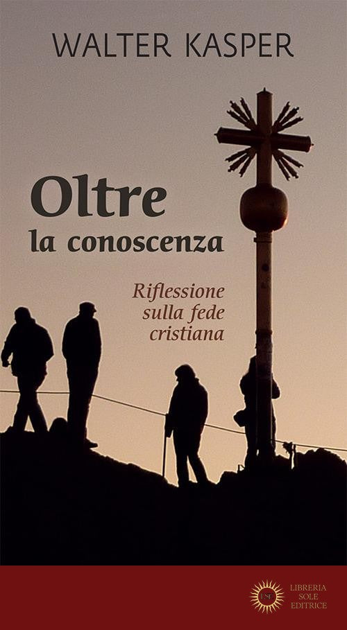 Oltre la conoscenza. Riflessione sulla fede cristiana