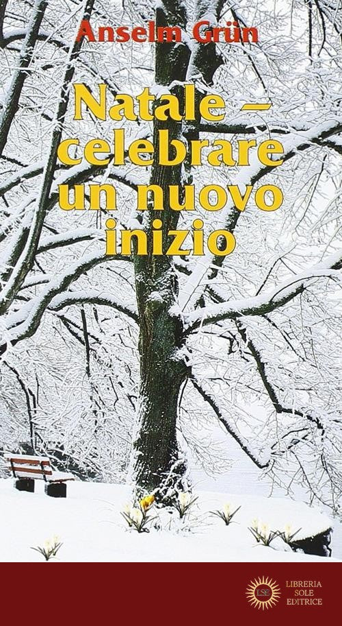 Natale. Celebrare un nuovo inizio. Festa tra i tempi - Anselm Grün