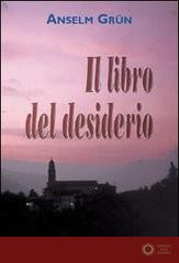 Il libro del desiderio - Anselm Grün