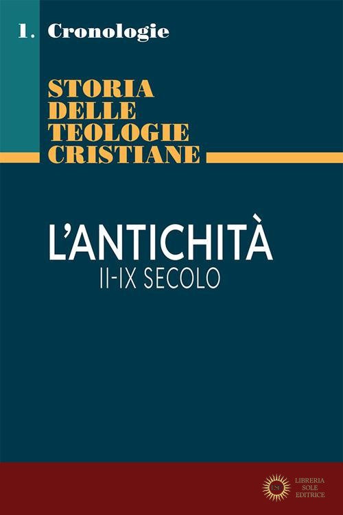 Storia delle teologie cristiane. Cronologie vol. 1.1