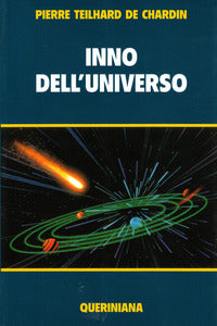 Inno dell'universo-La messa sul mondo-Il Cristo nella materia-La potenza spirituale della materia-Pensieri scelti - Pierre Teilhard de Chardin