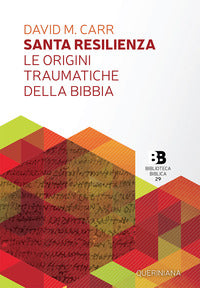 Santa resilienza. Le origini traumatiche della Bibbia - David M. Carr
