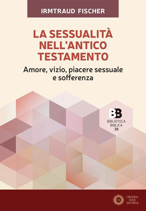 La sessualità nell'Antico Testamento. Amore, vizio, piacere sessuale e sofferenza