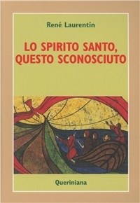 Spirito Santo Questo Sconosciuto Scoprire la ... - Laurentin Rene'