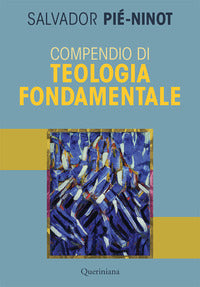 Compendio di teologia fondamentale. Nuova ediz. - Salvador Pié Ninot