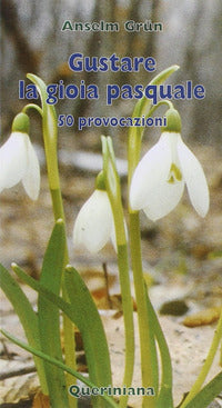 Gustare la gioia pasquale. 50 provocazioni - Anselm Grün