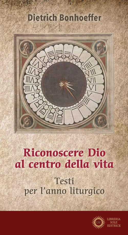 Riconoscere Dio al centro della vita. Testi per l'anno liturgico