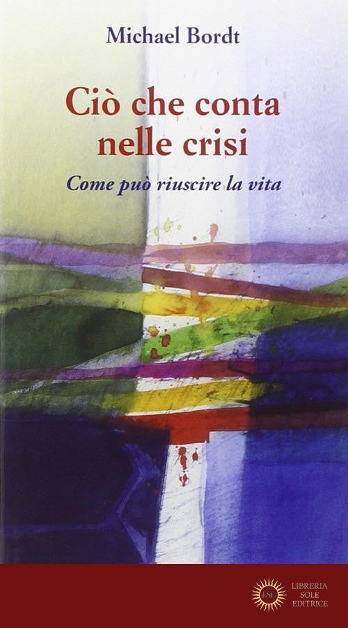 Ciò che conta nelle crisi. Come può riuscire la vita