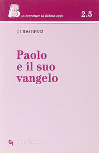 Paolo e Il Suo Vangelo - Benzi Guido Ghidelli C (Cur )