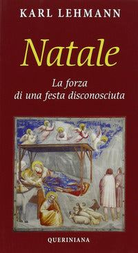 Natale. La forza di una festa disconosciuta - Karl Lehmann