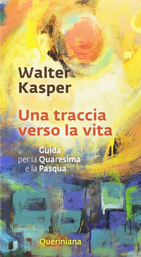 Una traccia verso la vita - Walter Kasper