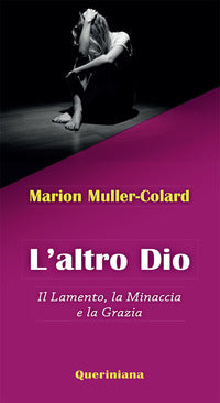 L'altro Dio. Il lamento, la minaccia e la grazia - Marion Muller-Colard