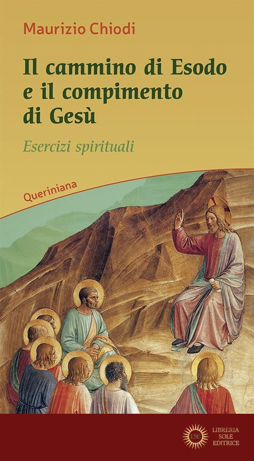 Il cammino di esodo e il compimento di Gesù. Esercizi spirituali - Maurizio Chiodi