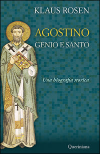 Agostino. Genio e santo. Una biografia storica