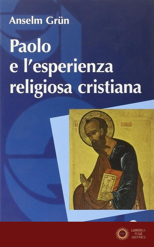 Paolo e l'esperienza religiosa cristiana - Anselm Grün