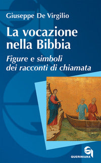 La vocazione nella Bibbia. Figure e simboli dei racconti di chiamata - Giuseppe De Virgilio