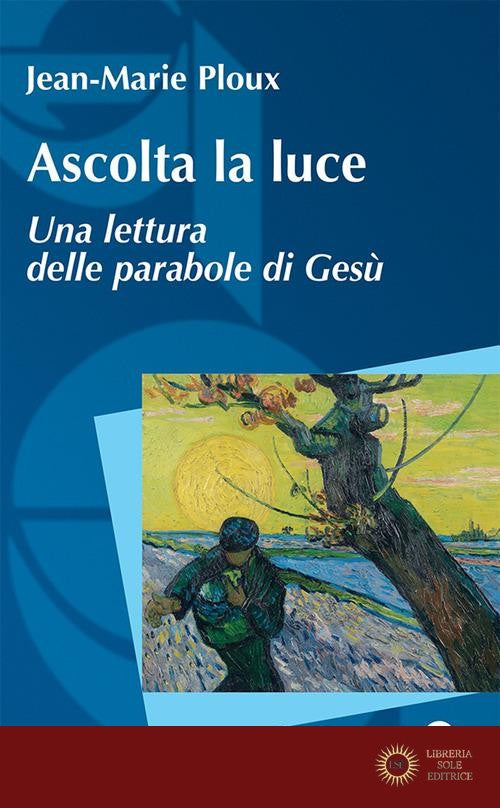 Ascolta la luce. Una lettura delle parabole di Gesù