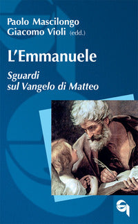 L'Emmanuele. Sguardi sul Vangelo di Matteo - P. Mascilongo, G. Violi