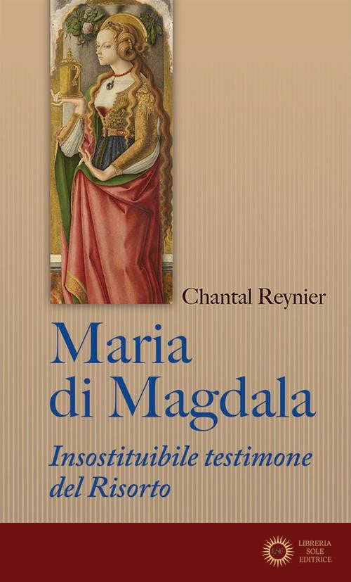 Maria di Magdala. Insostituibile testimone del Risorto