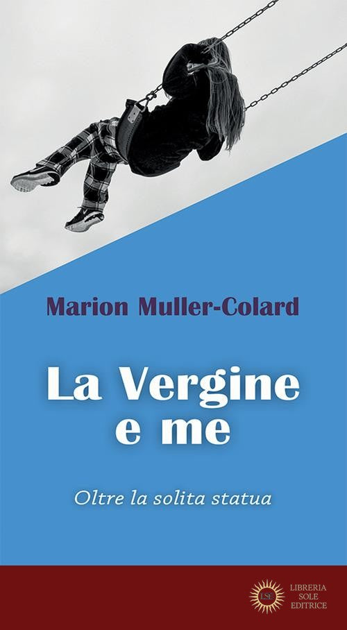 La Vergine e me. Oltre la solita statua