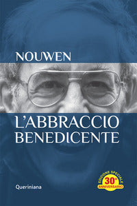 L'abbraccio benedicente. Meditazione sul ritorno del figlio prodigo. Ediz. speciale - Henri J. Nouwen