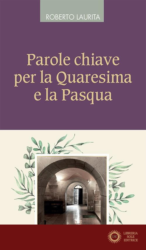 Parole chiave per la Quaresima e la Pasqua - Roberto Laurita