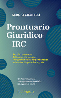 Prontuario giuridico IRC. Raccolta commentata delle norme che regolano l'insegnamento della religione cattolica nelle scuole di ogni ordine e grado. Nuova ediz. - Sergio Cicatelli