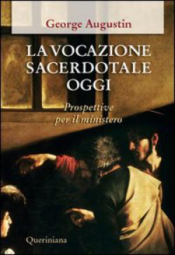 La vocazione sacerdotale oggi. Prospettive per il ministero - Augustin George