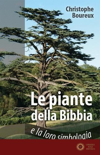 Piante della Bibbia e la loro simbologia - Christophe Boureux